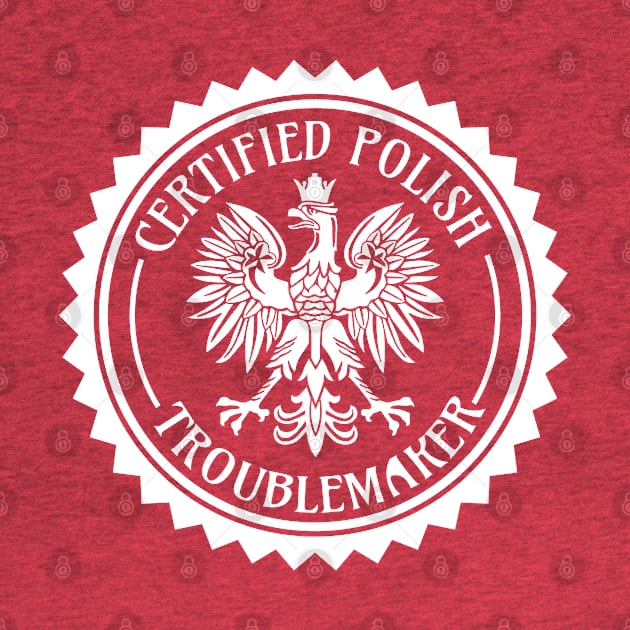 Certified Polish Troublemaker by DeepDiveThreads